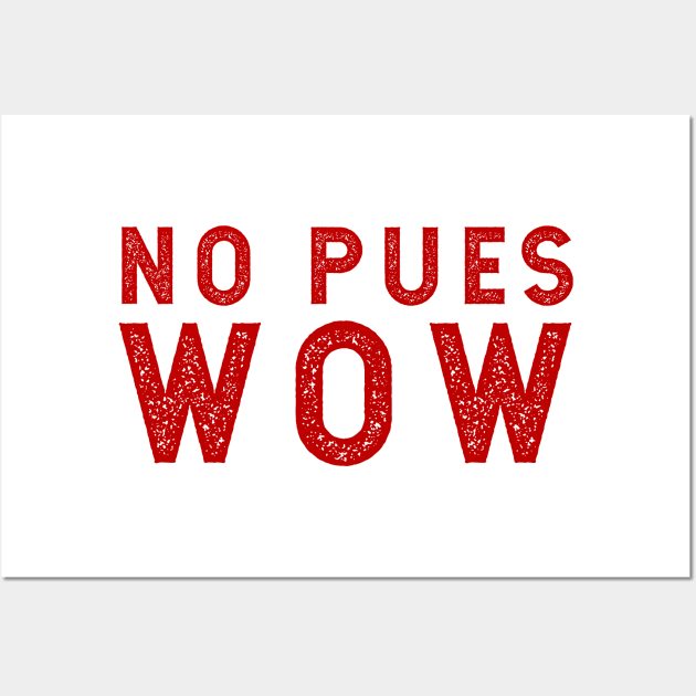 No pues WOW Wall Art by verde